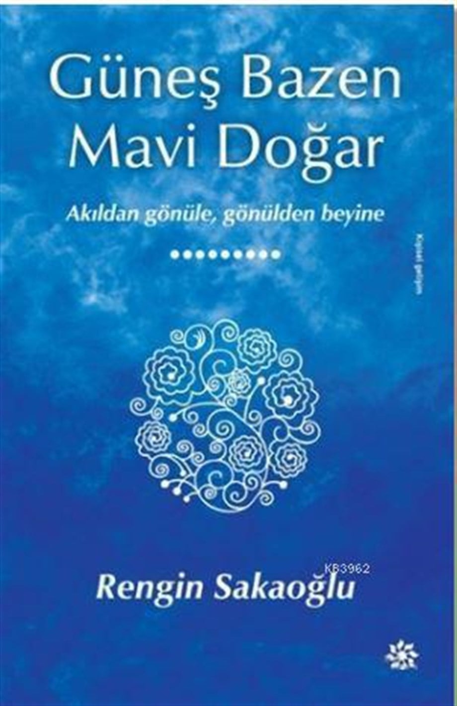 Güneş Bazen Mavi Doğar; Akıldan Gönüle, Gönülden Beyine