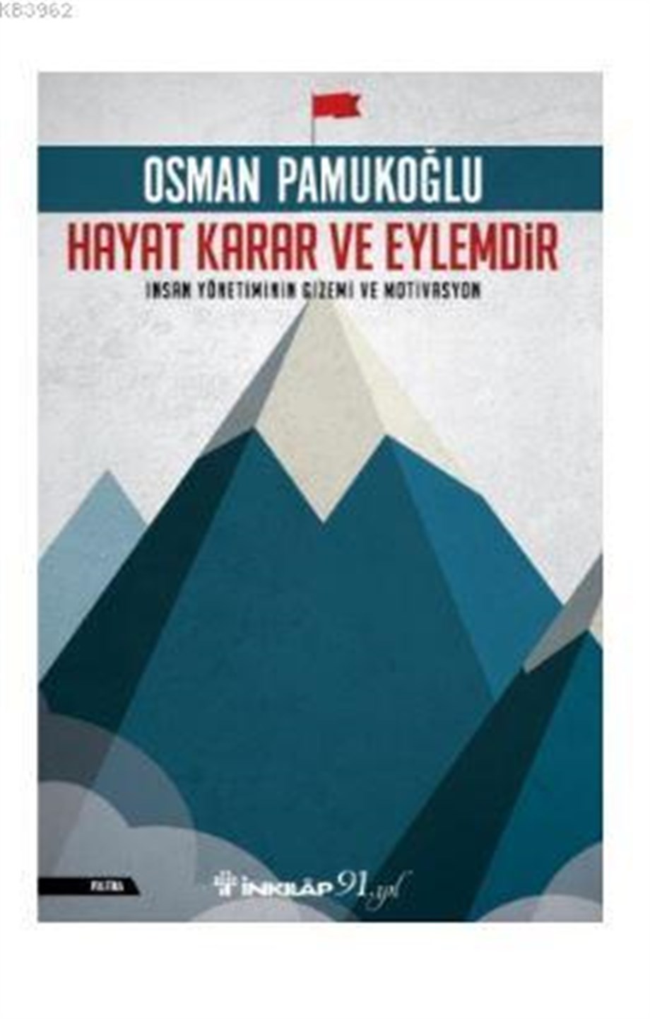 Hayat Karar ve Eylemdir; İnsan Yönetiminin Gizemi ve Motivasyon