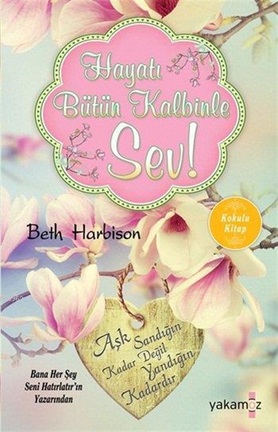 Hayatı Bütün Kalbinle Sev!