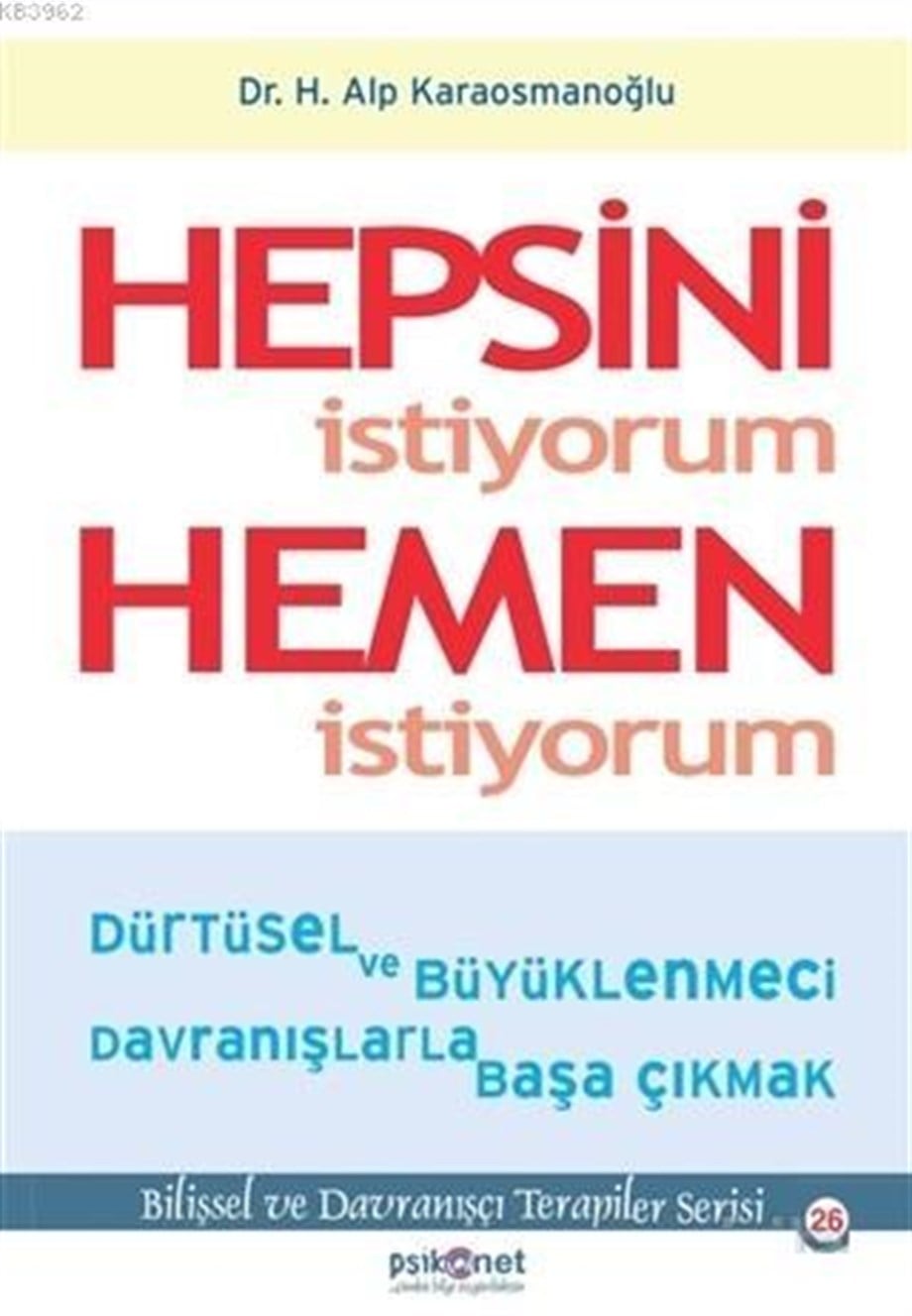 Hepsini İstiyorum Hemen İstiyorum; Dürtüsel ve Büyüklenmeci Davranışlarla Başa Çıkmak