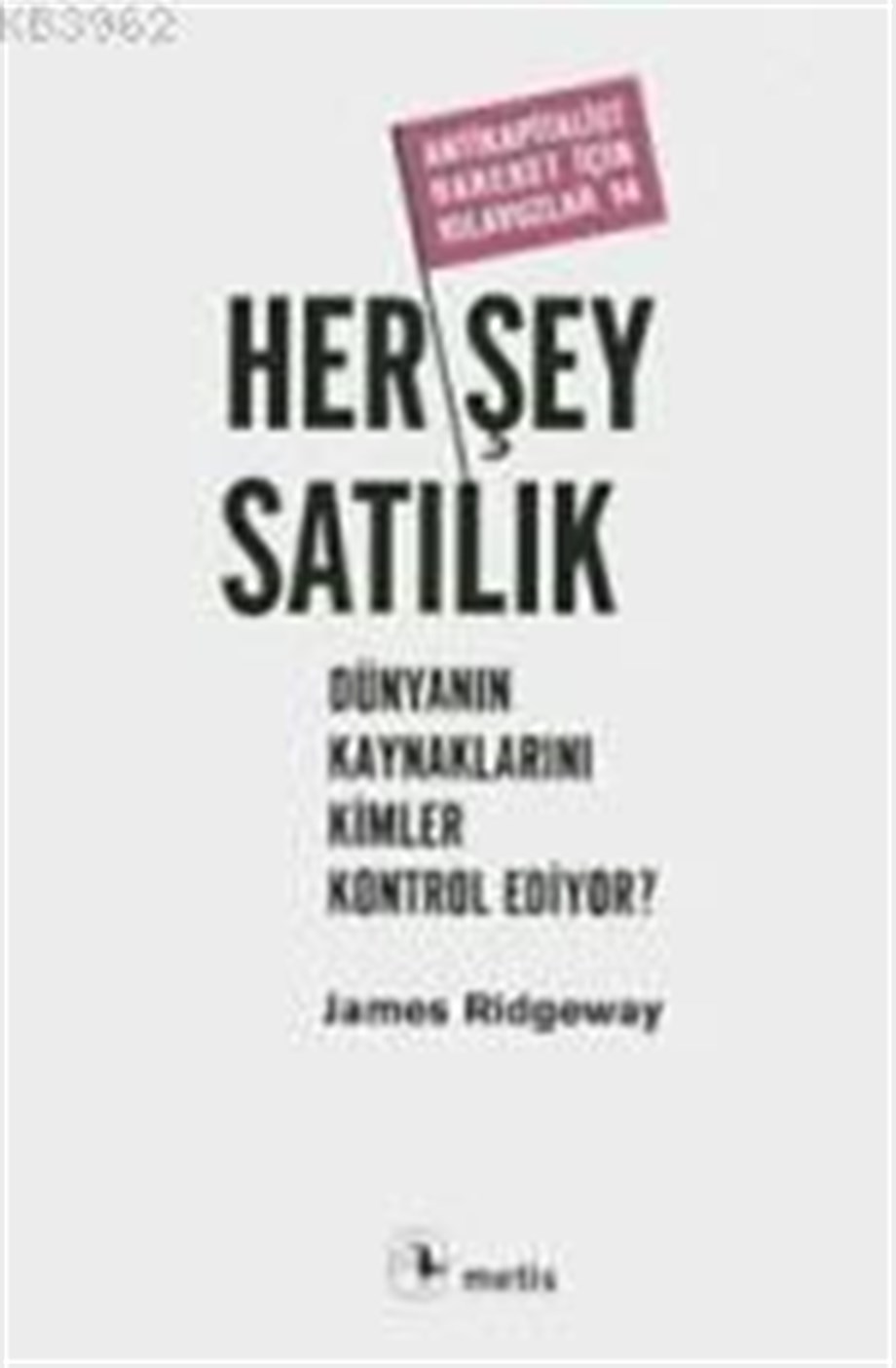 Her Şey Satılık; Dünyanın Kaynaklarını Kimler Kontrol Ediyor?