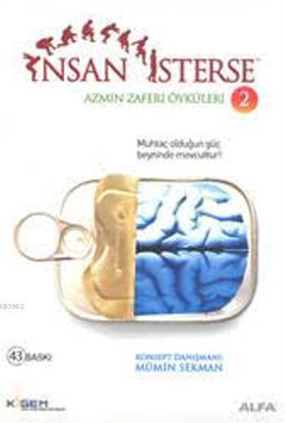 İnsan İsterse - Azmin Zaferi Öyküleri 2; Muhtaç Olduğun Güç Beyninde Mevcuttur!