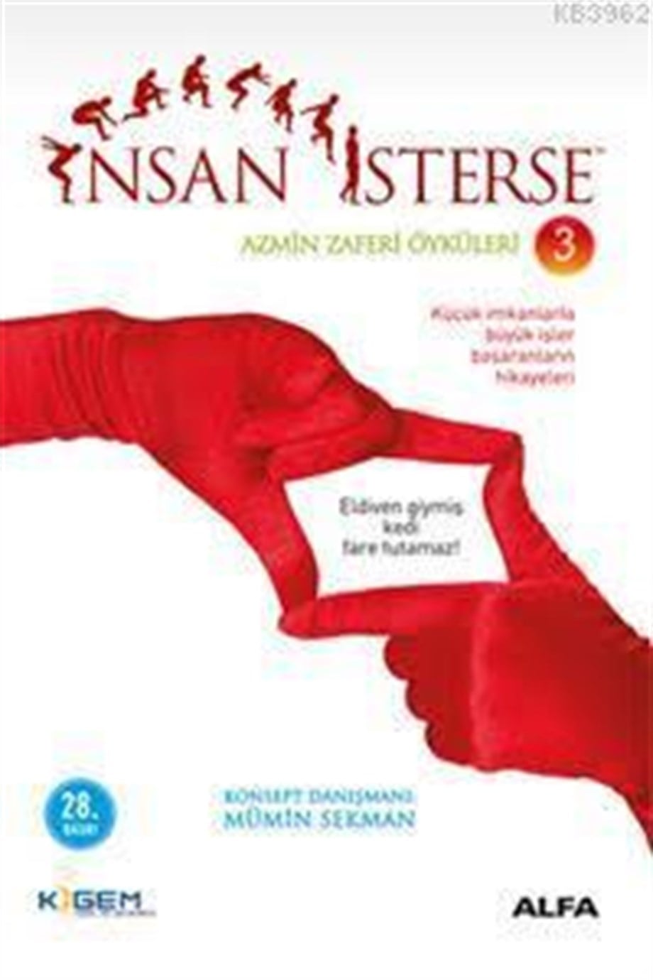 İnsan İsterse - Azmin Zaferi Öyküleri 3; Küçük de Olsan, Büyük Düşün!