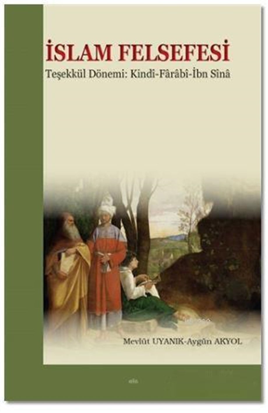 İslam Felsefesi Teşekkül Dönemi: Kindi-Farabî-İbn Sîna