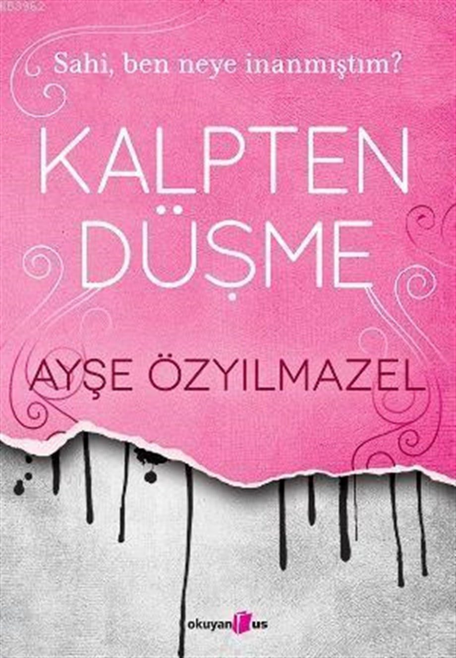 Kalpten Düşme; Sahi, Ben Neye İnanmıştım?