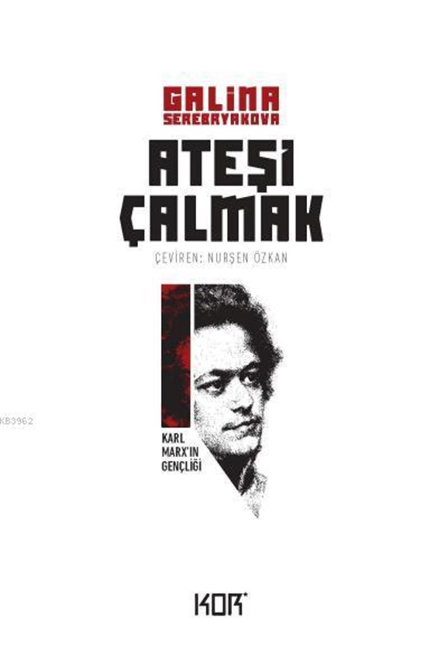 Karl Marx'ın Gençliği - Ateşi Çalmak 1