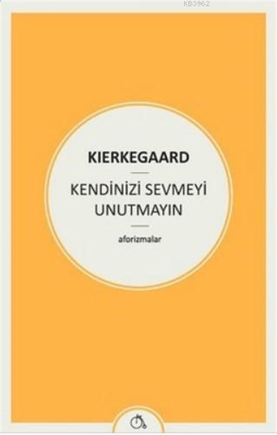 Kendinizi Sevmeyi Unutmayın; (Aforizmalar)