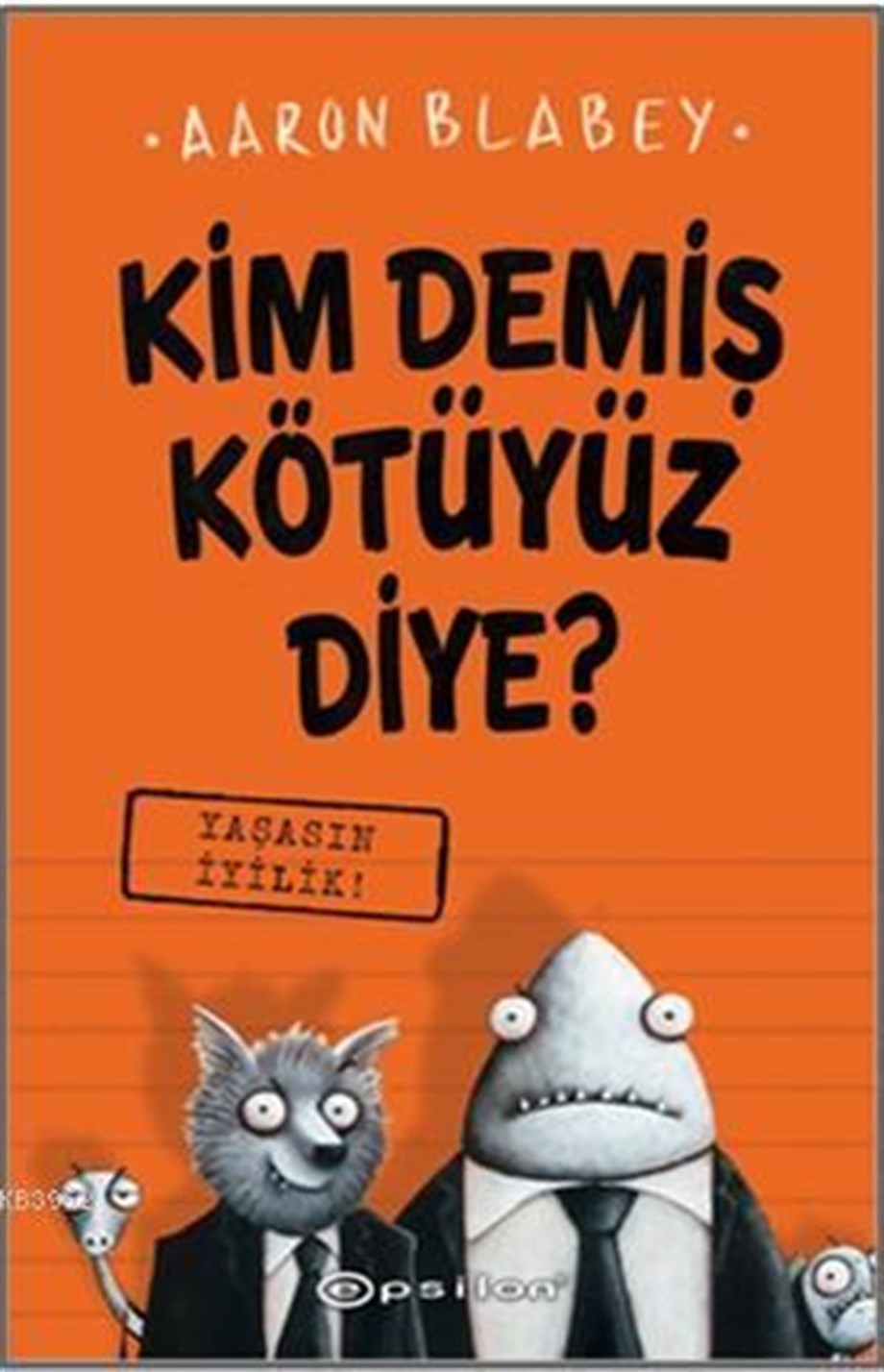 Kim Demiş Kötüyüz Diye 1 - Yaşasın İyilik