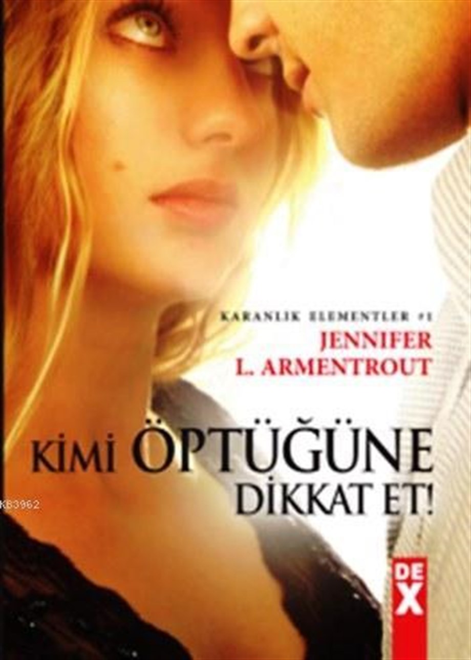 Kimi Öptüğüne Dikkat Et; Karanlık Elementler