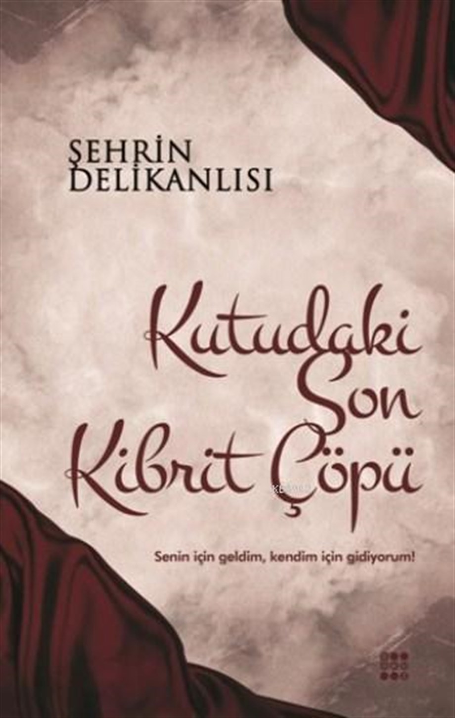 Kutudaki Son Kibrit Çöpü; Senin İçin Geldim, Kendim İçin Gidiyorum!