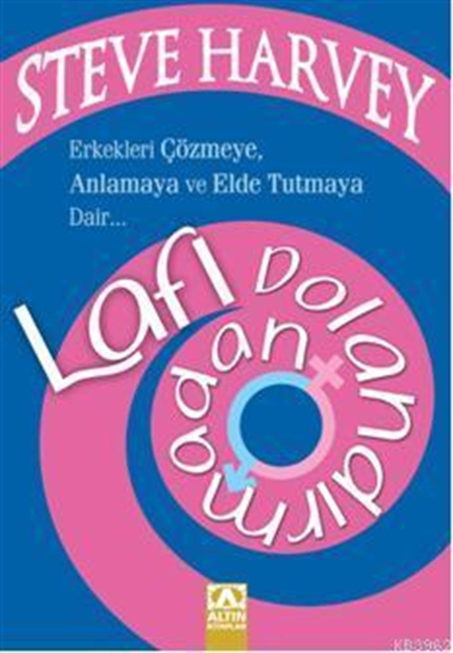 Lafı Dolandırmadan; Erkekleri Çözmeye, Anlamaya ve Elde Tutmaya Dair