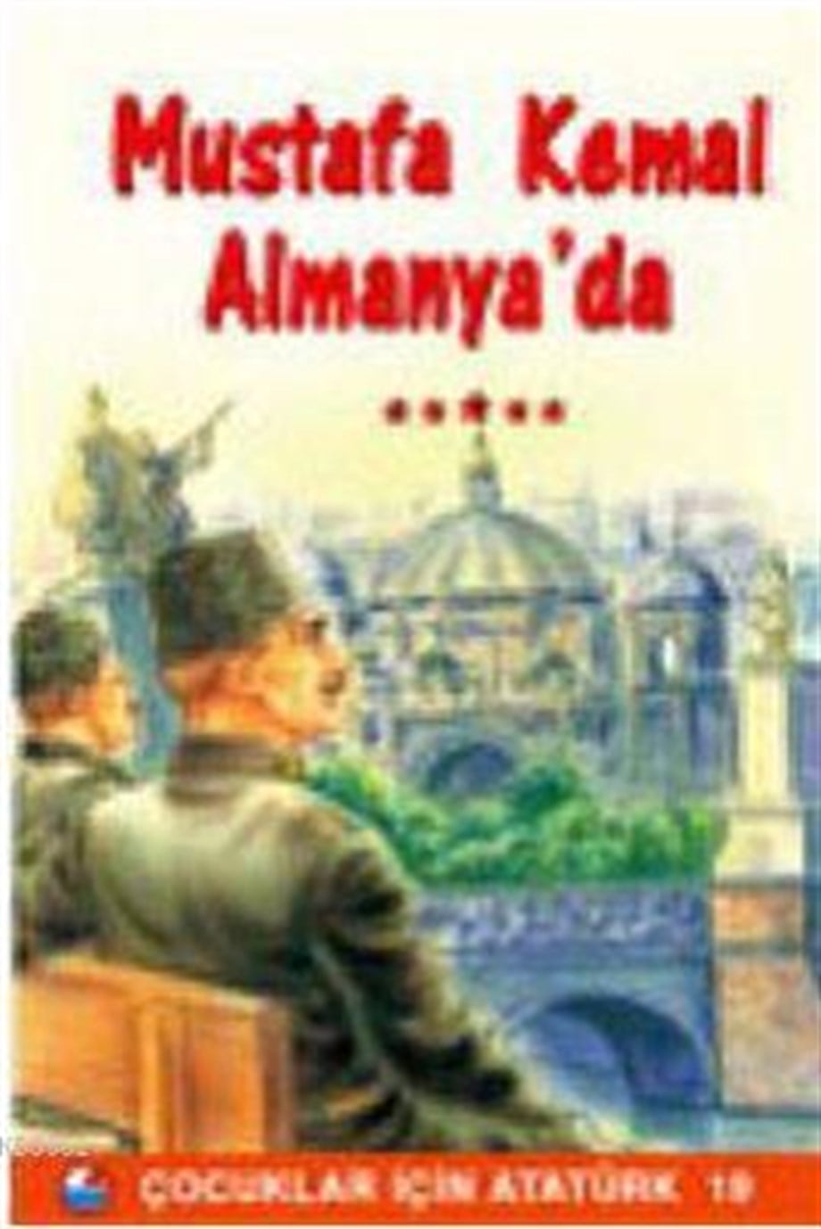 Mustafa Kemal Almanya'da; Çocuklar İçin Atatürk 19