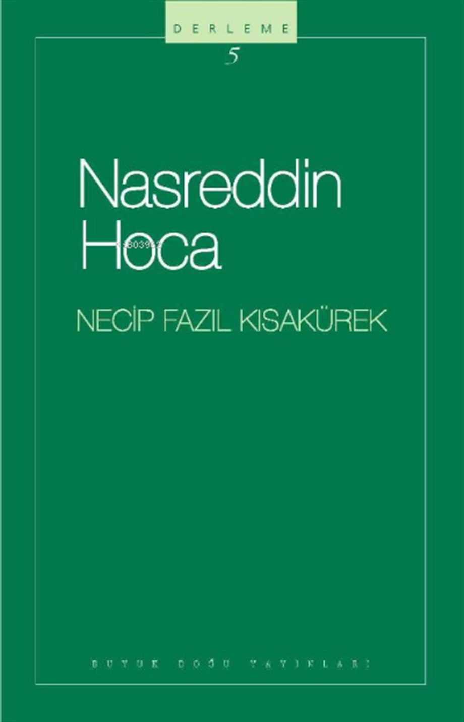Nasreddin Hoca : 105 - Necip Fazıl Bütün Eserleri İzahlı Fıkralar - Gülebilsek;- Necip Fazıl Bütün Eserleri İzahlı Fıkralar - Gülebilsek