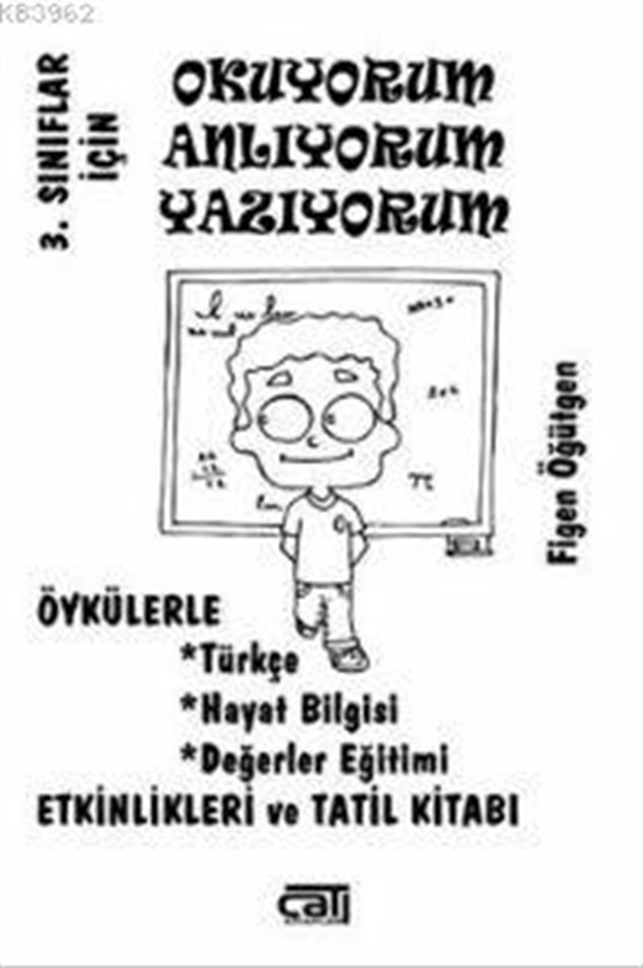 Okuyorum Anlıyorum Yazıyorum - 3. Sınıflar İçin; Öykülerle Türkçe, Hayat Bilgisi, Değerler Eğitimi Etkinlikleri ve Tatil Kitabı