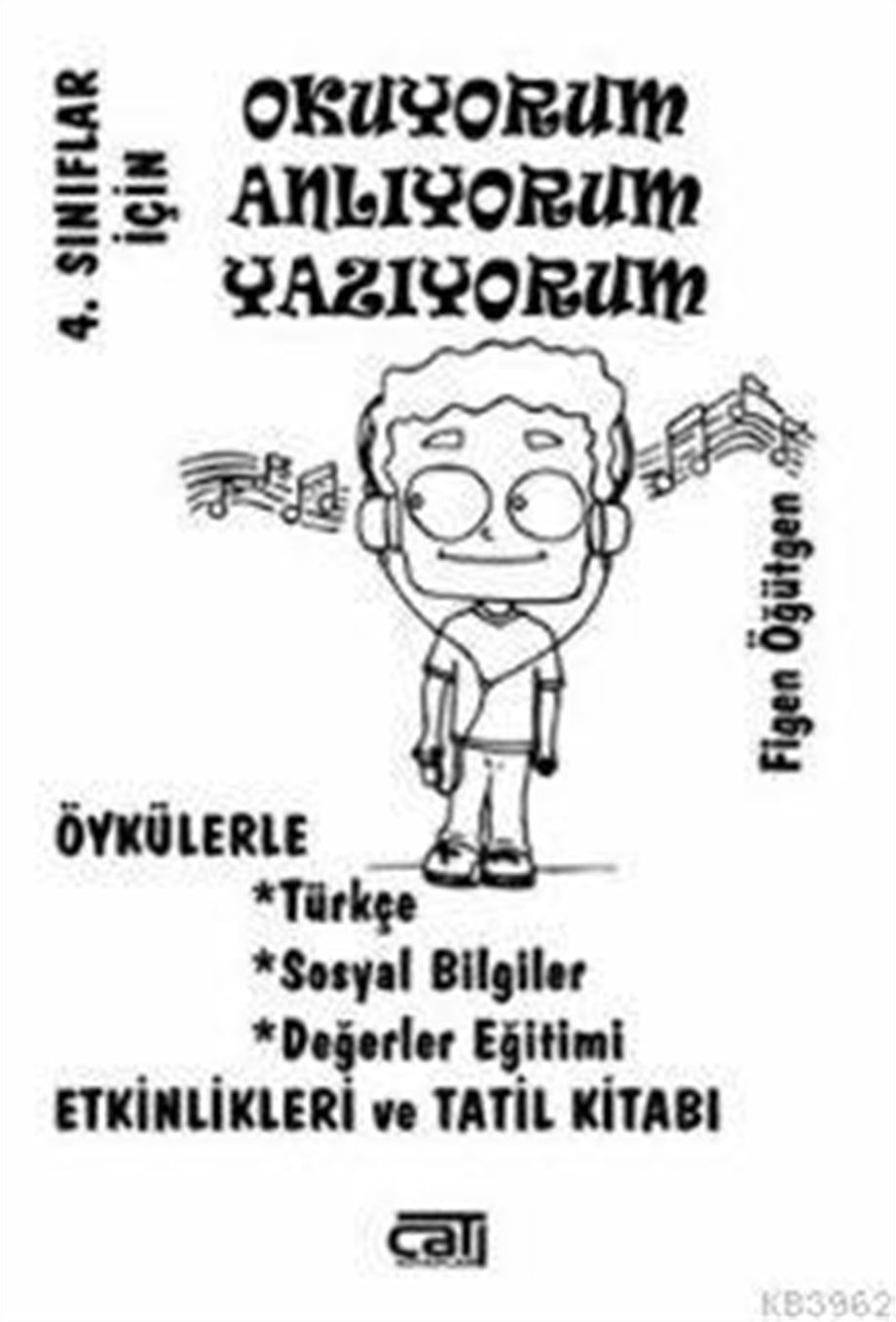 Okuyorum Anlıyorum Yazıyorum - 4. Sınıflar İçin; Öykülerle Türkçe, Hayat Bilgisi, Değerler Eğitimi Etkinlikleri ve Tatil Kitabı
