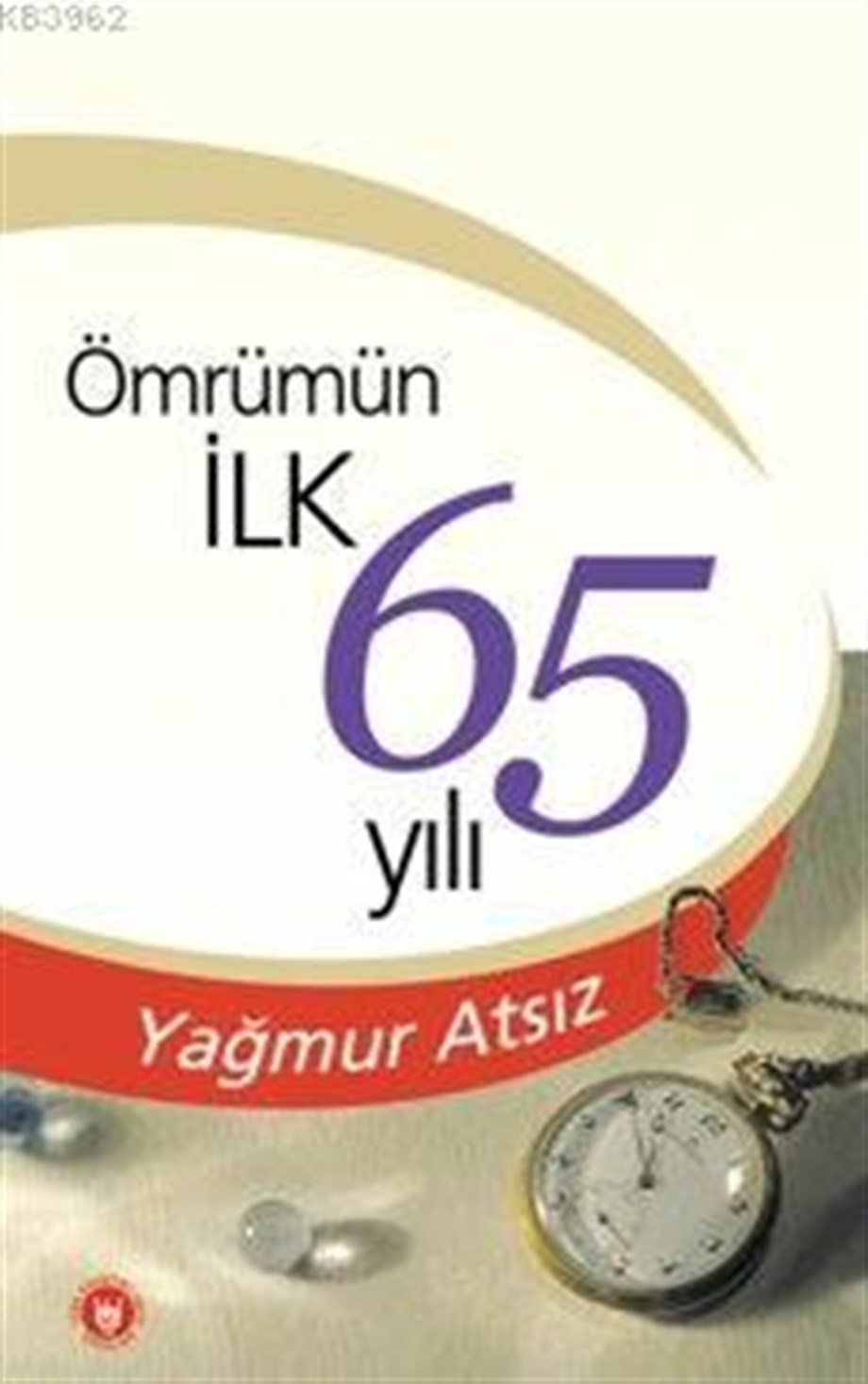 Ömrümün İlk 65 Yılı
