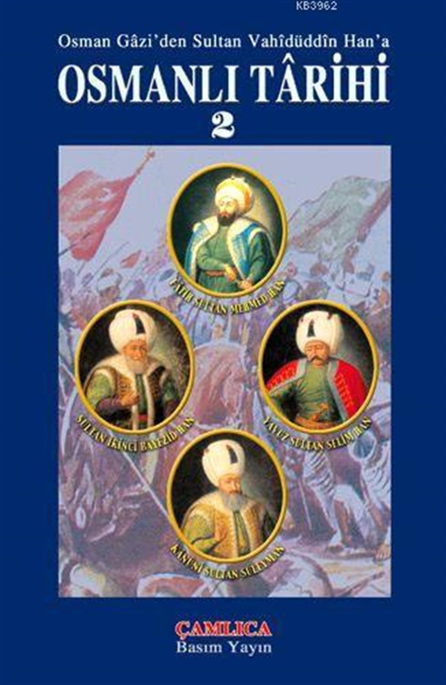 Osmanlı Tarihi Cilt 2; Osman Gazi'den Sultan Vahidüddin Han'a