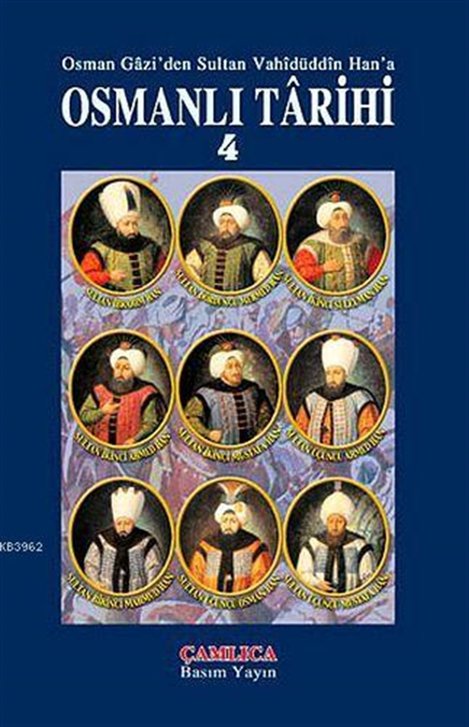 Osmanlı Tarihi Cilt 4; Osman Gazi'den Sultan Vahidüddin Han'a