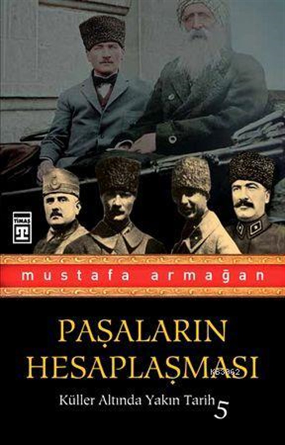 Paşaların Hesaplaşması; Küller Altında Yakın Tarih 5