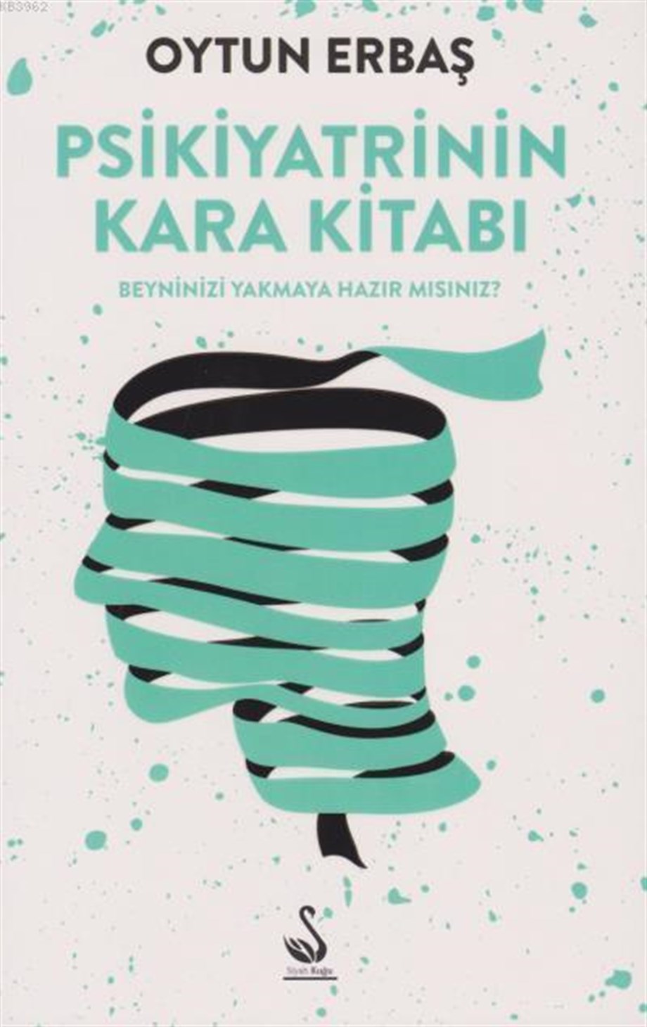 Psikiyatrinin Kara Kitabı; Beyninizi Yakmaya Hazır mısınız?