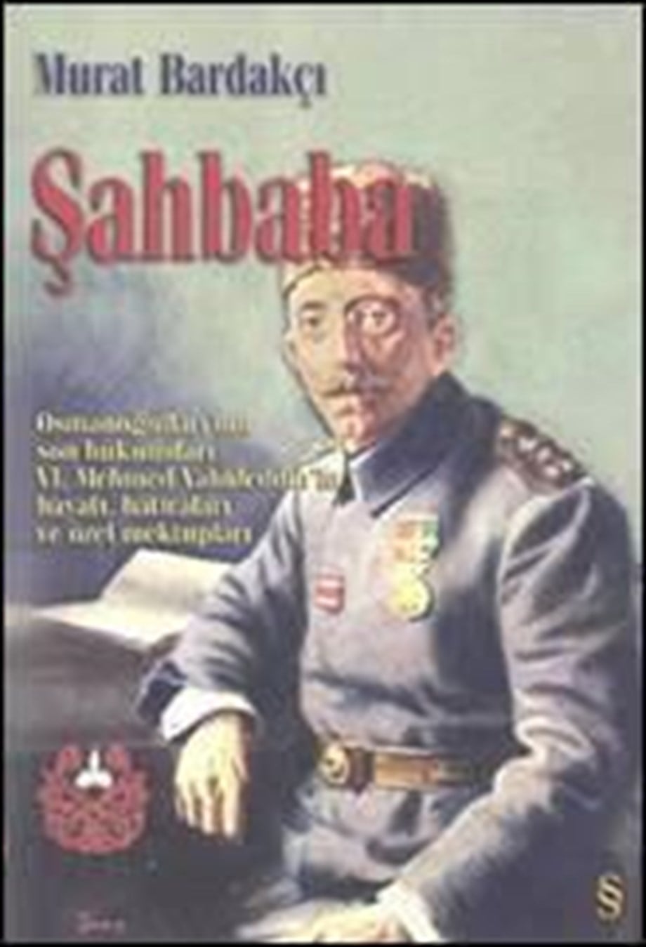 Şahbaba; Osmanoğulları'nın son hükümdarı VI. Mehmed Vahideddin'in hayatı, hatıraları ve özel mektupları