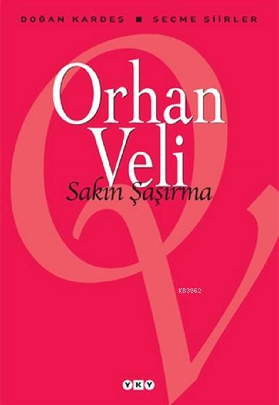 Sakın Şaşırma; Seçme Şiirler