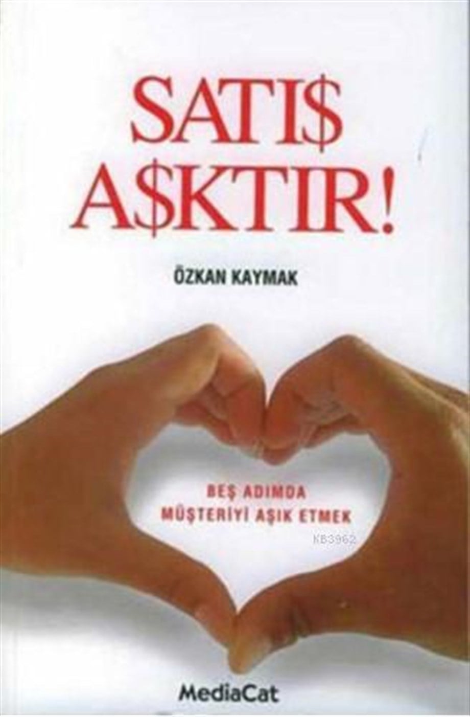 Satış Aşktır; Beş Adımda Müşteriyi Aşık Etmek