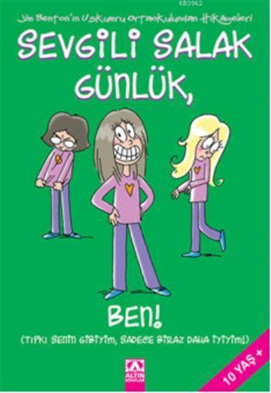 Sevgili Salak Günlük - Ben!; Tıpkı Senin Gibiyim, Sadece Biraz Daha İyiyim!