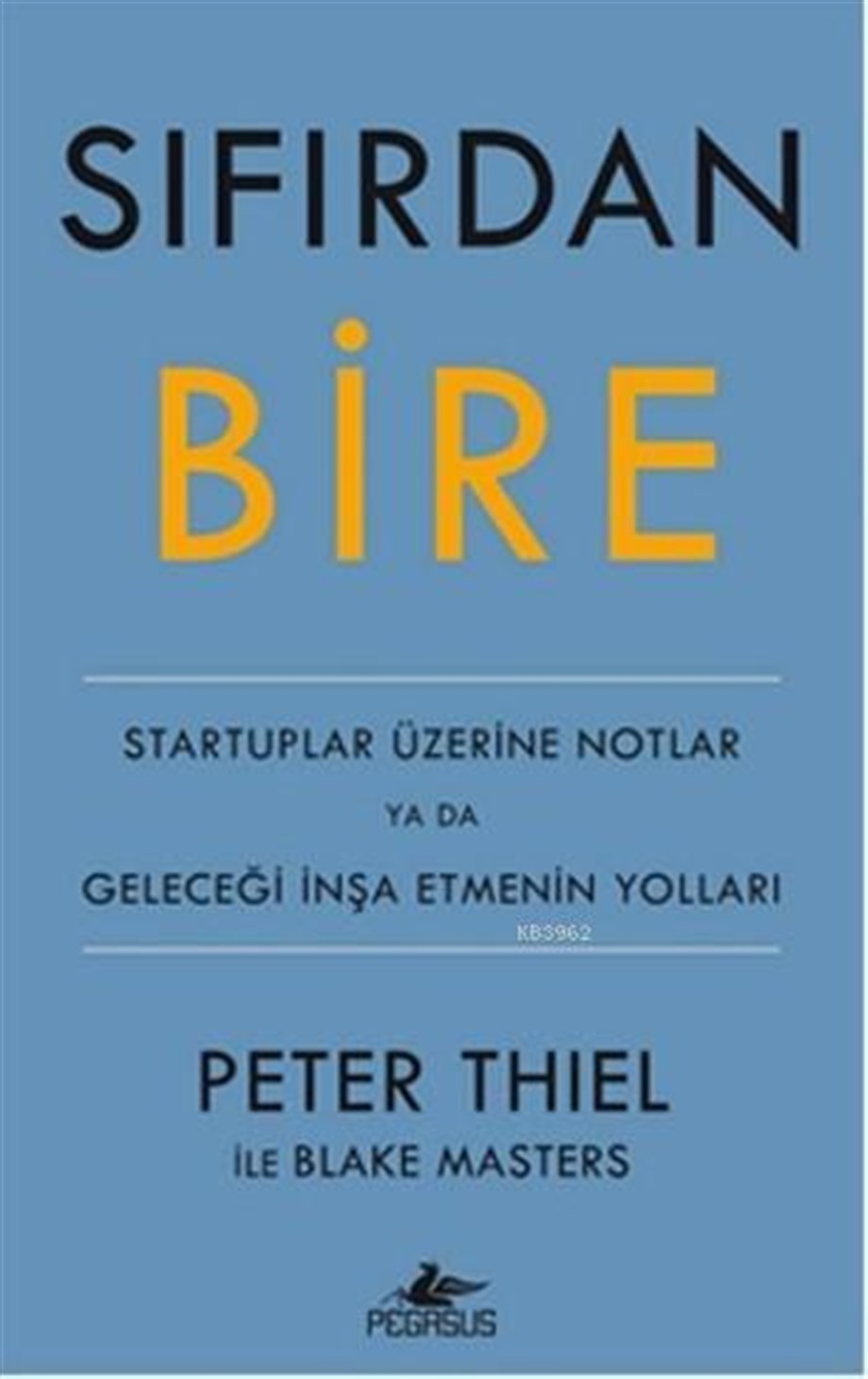 Sıfırdan Bire; Startuplar Üzerine Notlar ya da Geleceği İnşa Etmenin Yolları