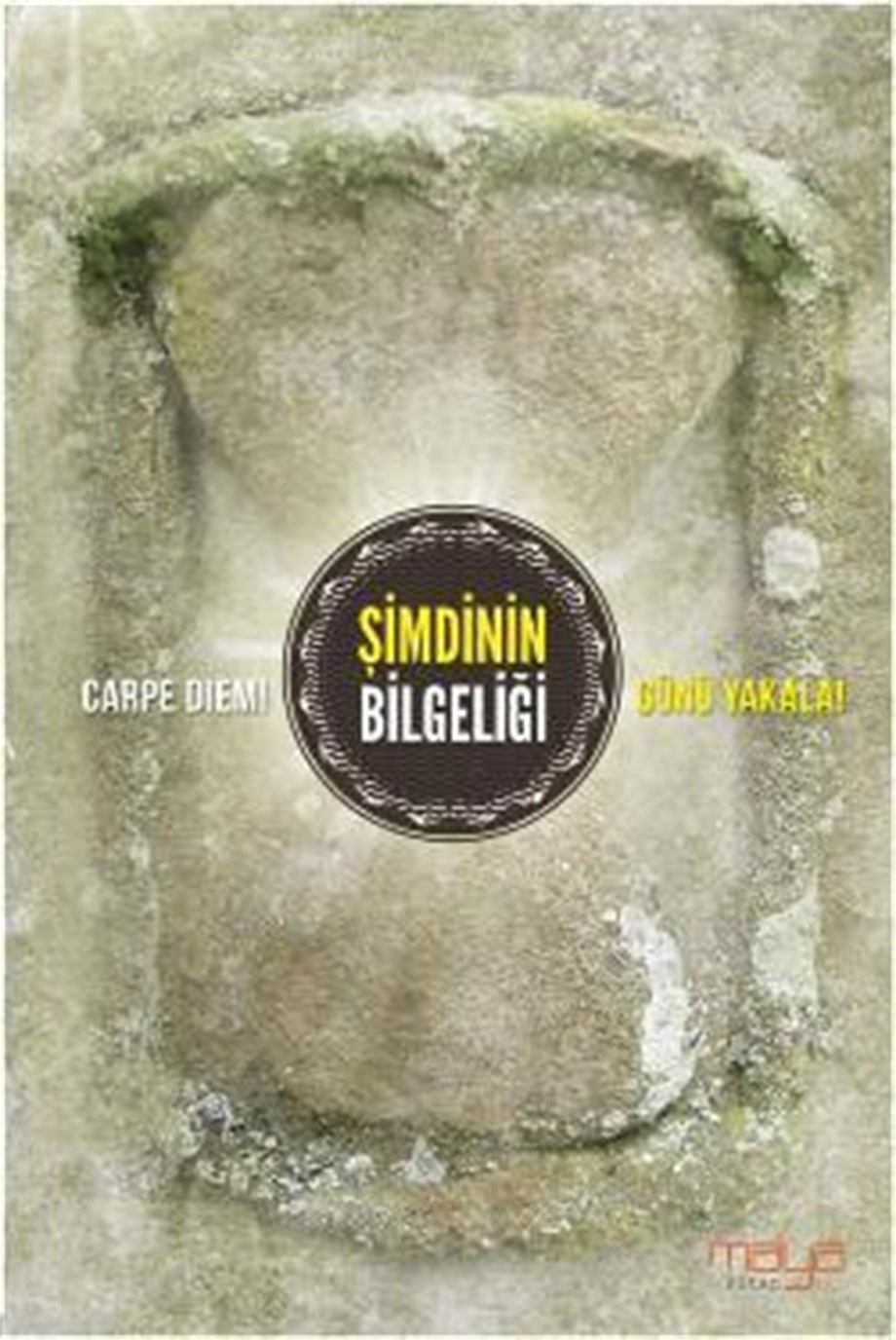 Şimdinin Bilgeliği; Carpe Diem! Günü Yakala!