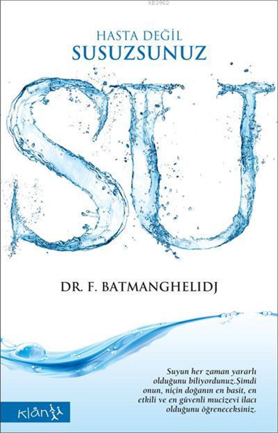 Su; Hasta Değil, Susuzsunuz 