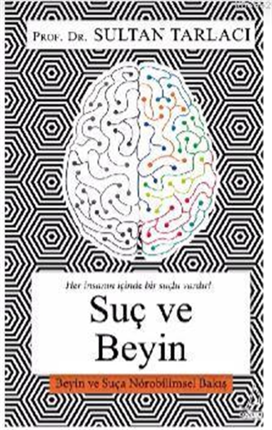 Suç ve Beyin; Beyin ve Suça Nörobilimsel Bakış