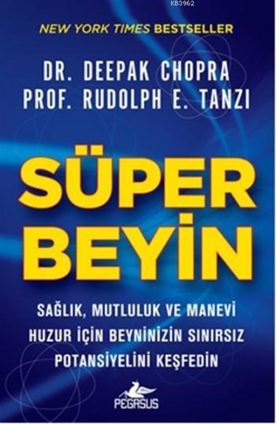 Süper Beyin; Sağlık, Mutluluk ve Manevi Huzur İçin Beyninizin Sınırsız Potansiyelini Keşfedin