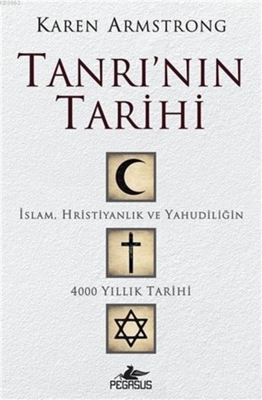 Tanrı'nın Tarihi;İslam, Hristiyanlık Ve Yahudiliğin 4000 Yıllık Tarihi