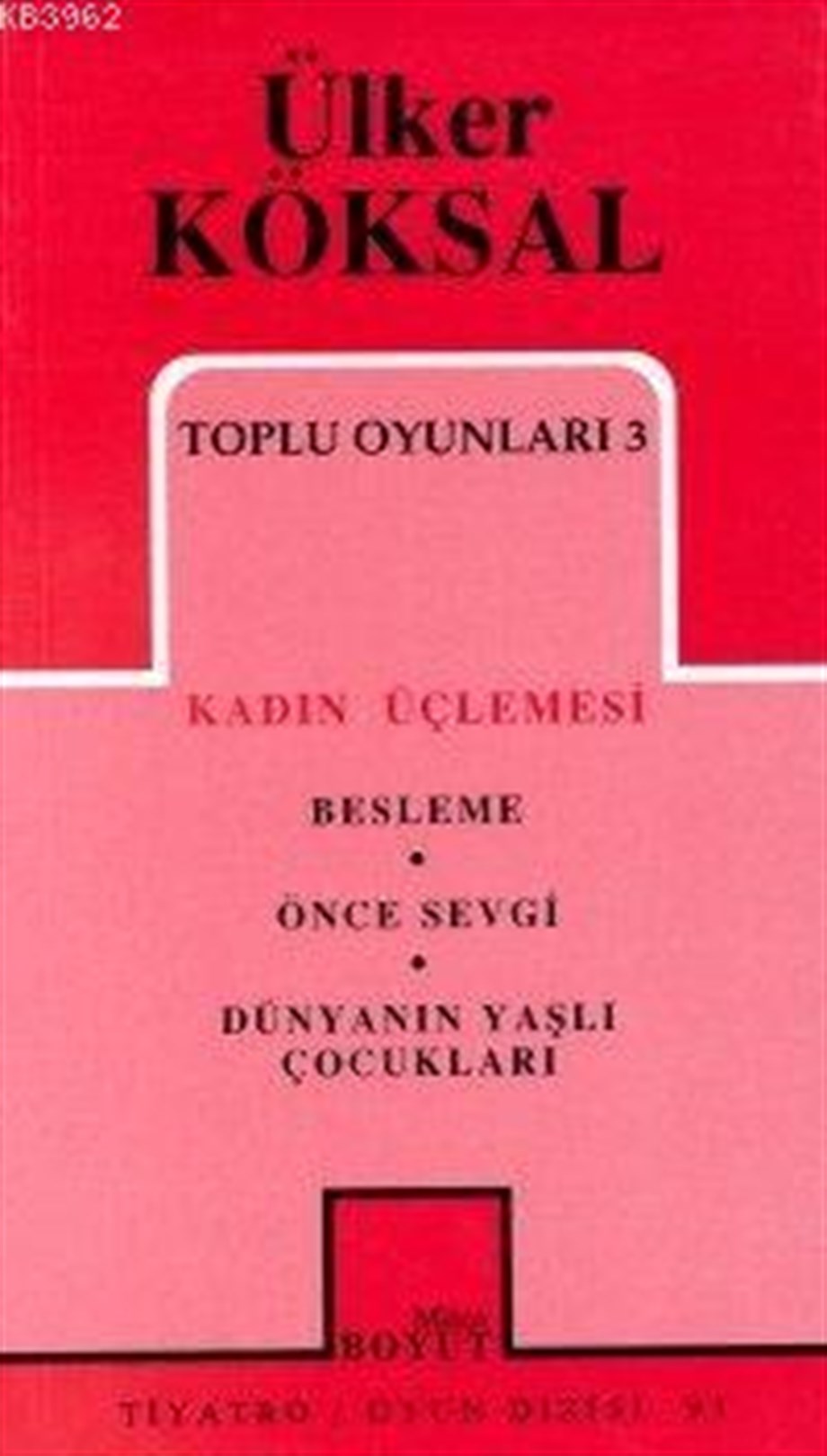 Toplu Oyunları 3 Kadın Üçlemesi; Besleme - Önce Sevgi - Dünyanın Yaşlı Çocukları