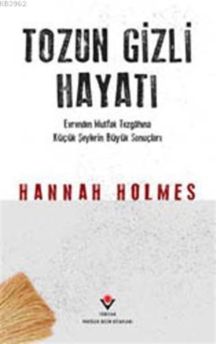 Tozun Gizli Hayatı (Ciltli)