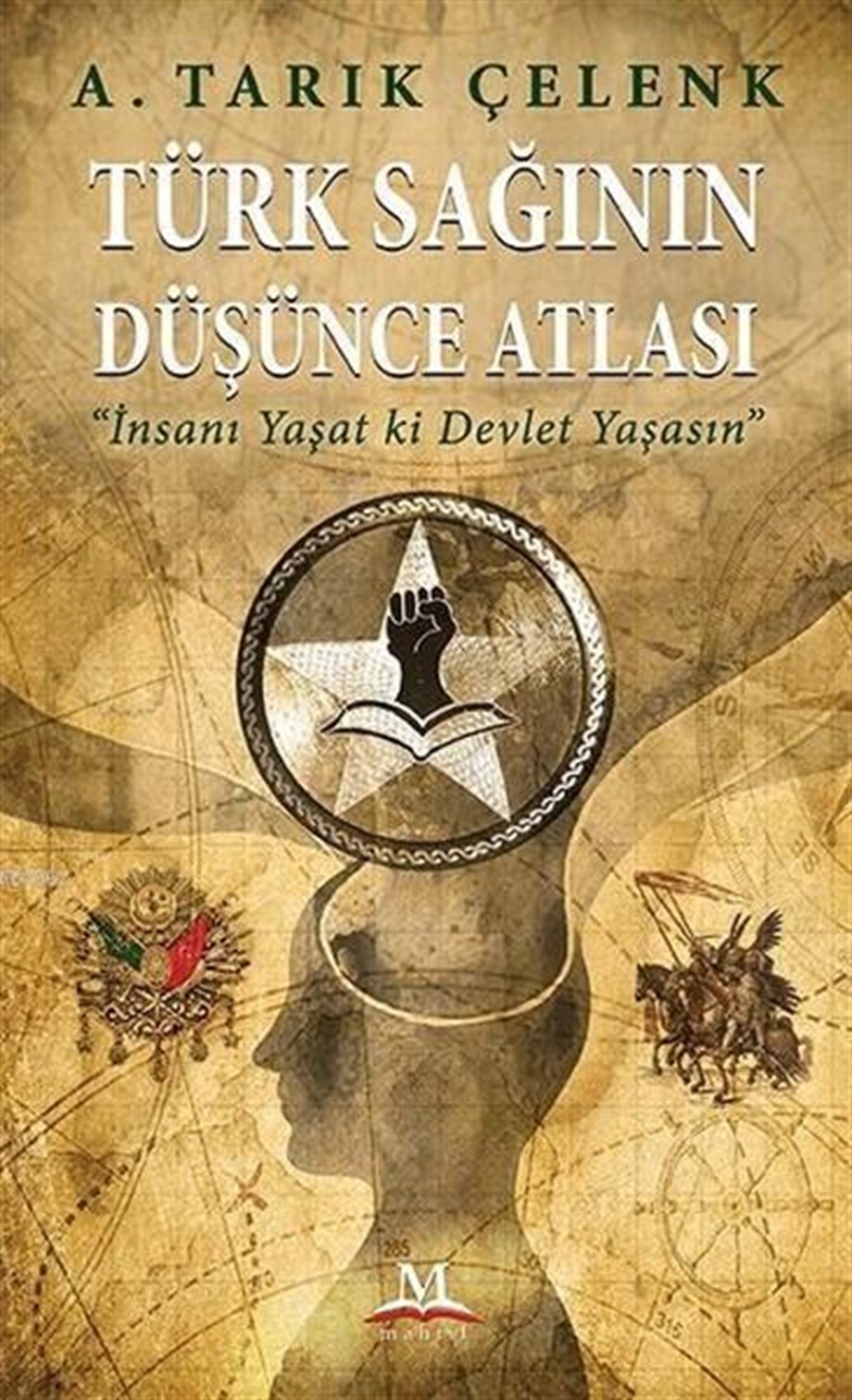 Türk Sağının Düşünce Atlası; İnsanı Yaşat Ki Devlet Yaşasın