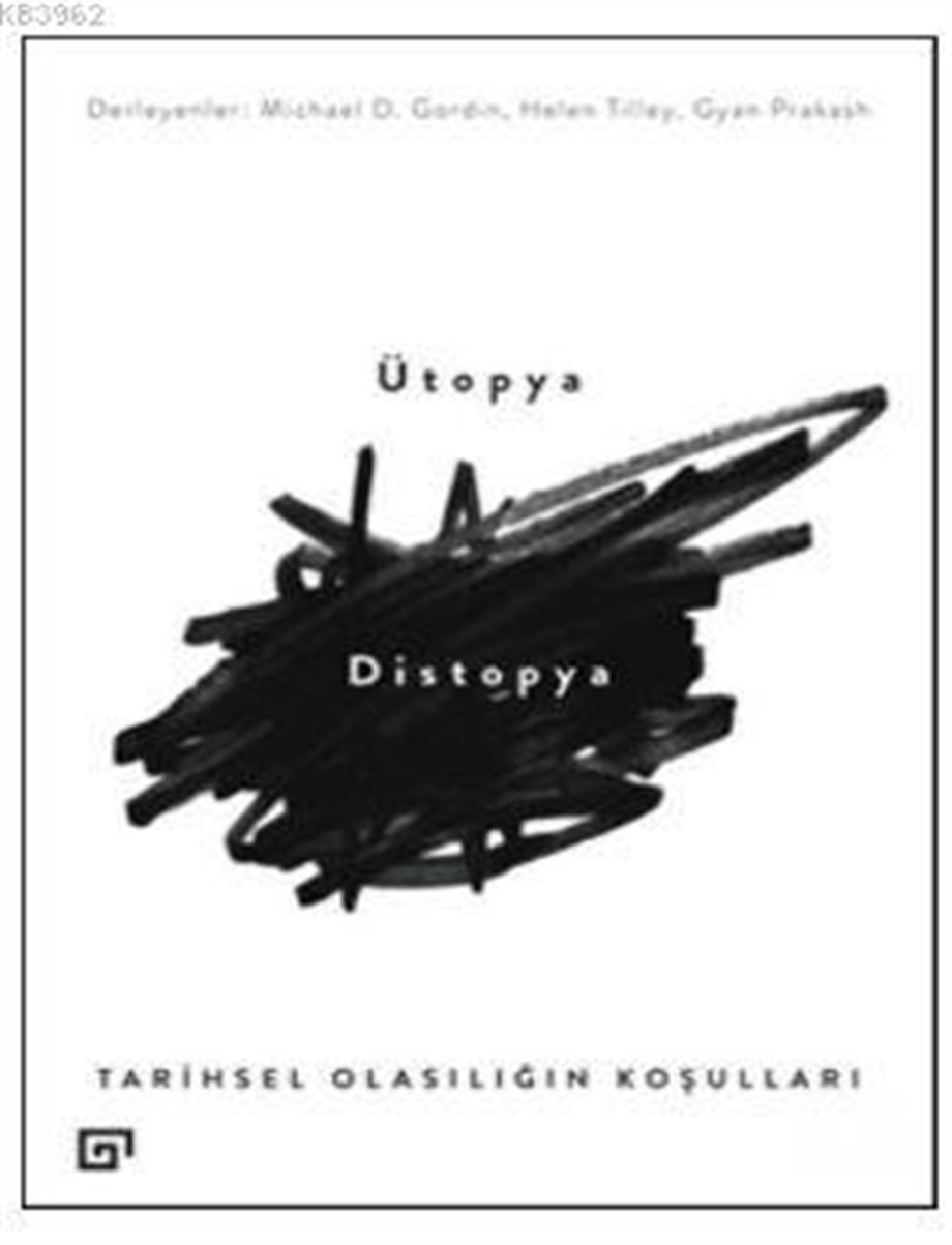 Ütopya Distopya: Tarihsel Olasılığın Koşulları