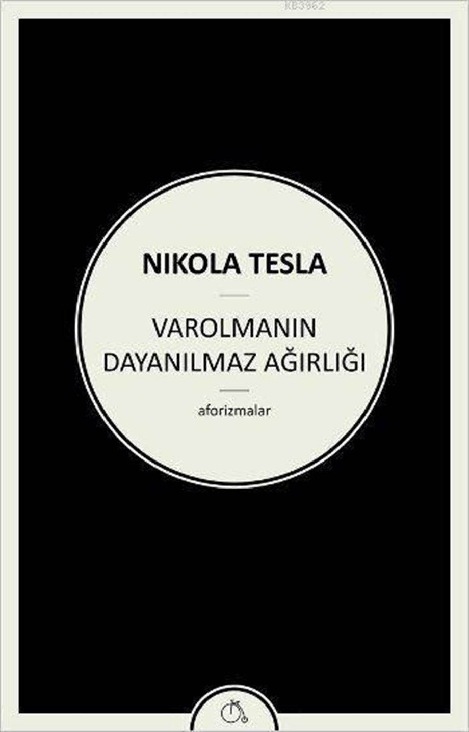 Varolmanın Dayanılmaz Ağırlığı; Aforizmalar