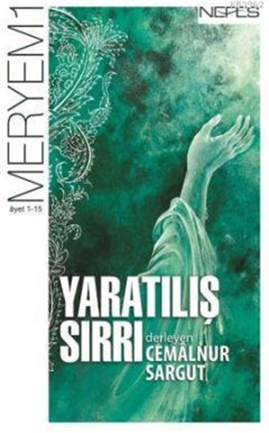 Yaratılış Sırrı; Meryem Sûresi (1-15. âyet)
