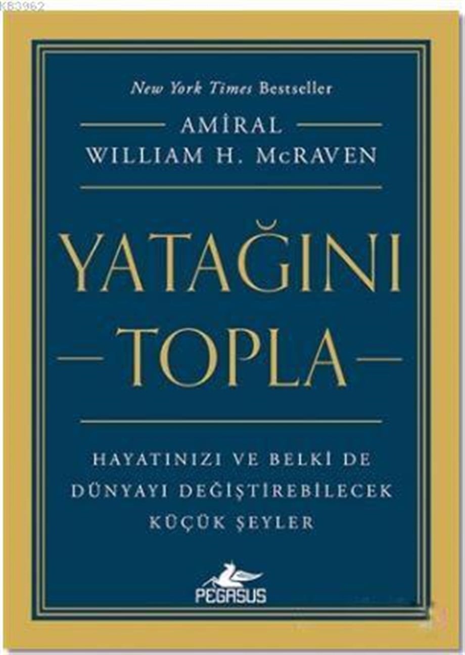 Yatağını Topla; Hayatınızı ve Belki de Dünyayı Değiştirebilecek Küçük Şeyler