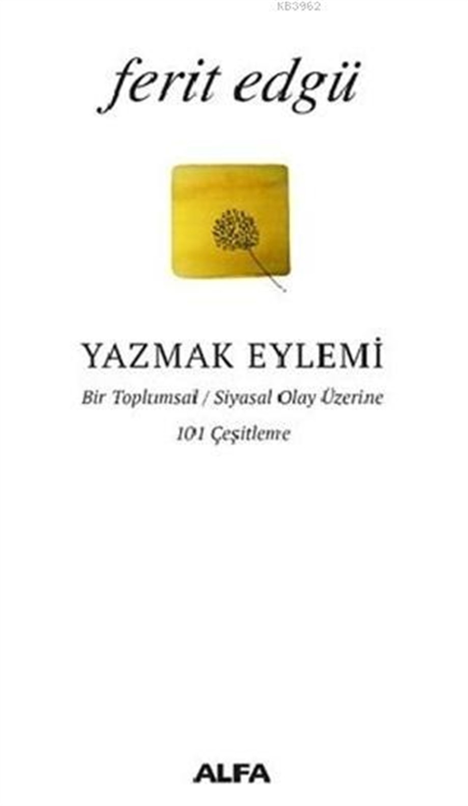 Yazmak Eylemi; Bir Toplumsal / Siyasal Olay Üzerine 101 Çeşitleme