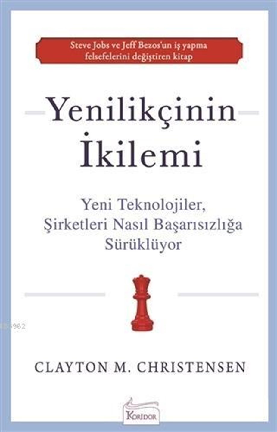 Yenilikçinin İkilemi; Yeni Teknolojiler Şirketleri Nasıl Başarısızlığa Sürüklüyor