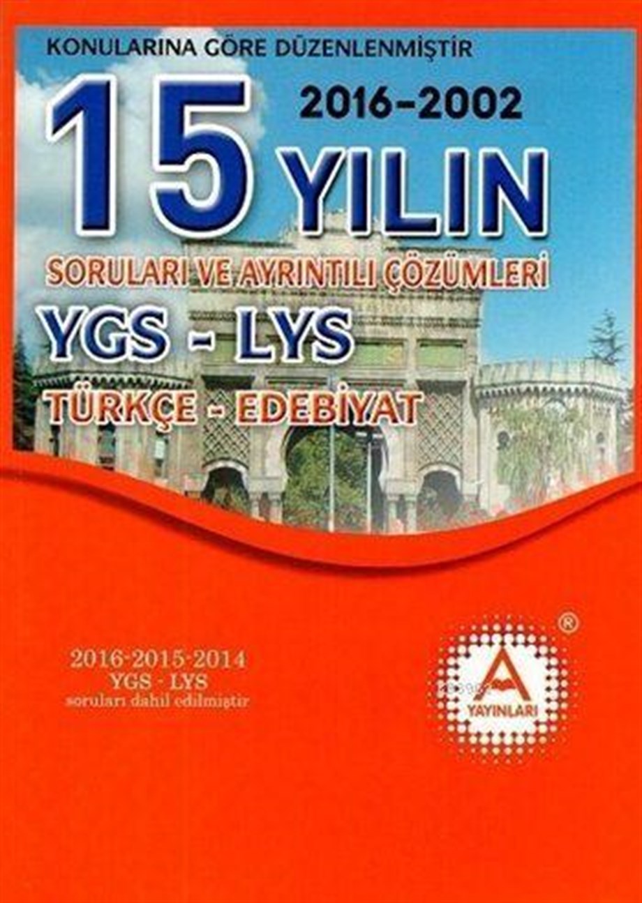 YGS - LYS Türkçe-Edebiyat 15 Yılın Soruları ve Ayrıntılı Çözümleri