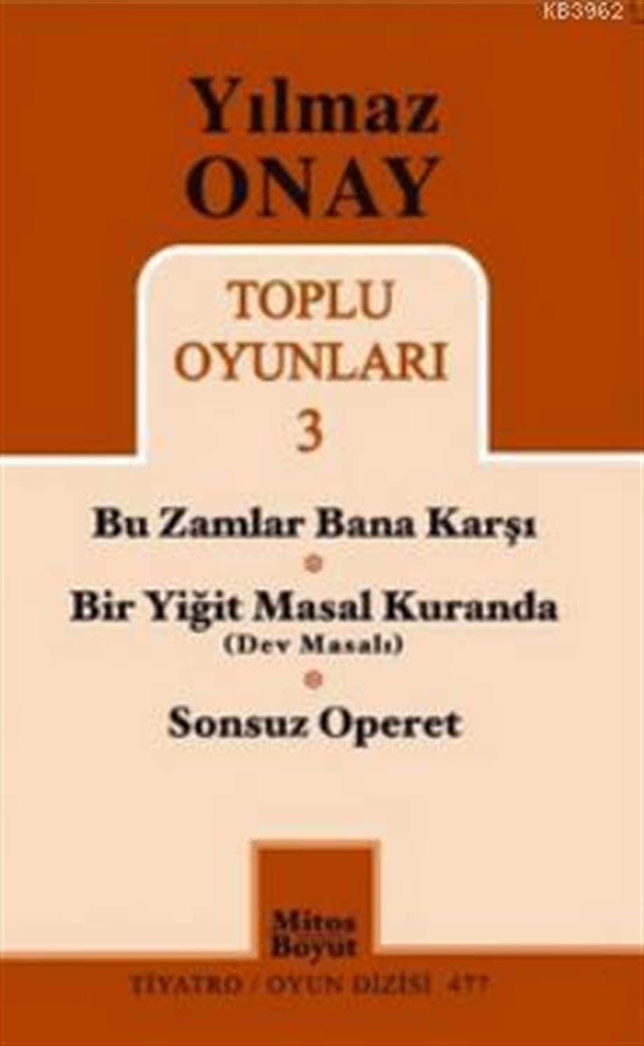 Yılmaz Onay Toplu Oyunları 3; Bu Zamlar Bana Karşı,Bir Yiğit Masal Kuranda, Sonsuz Operet