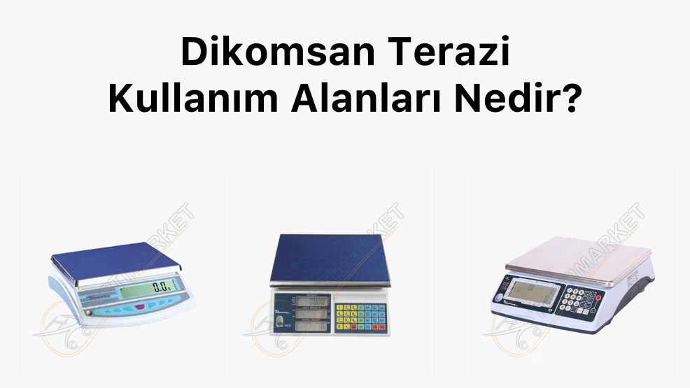 Dikomsan Terazi Kullanım Alanları Nedir?