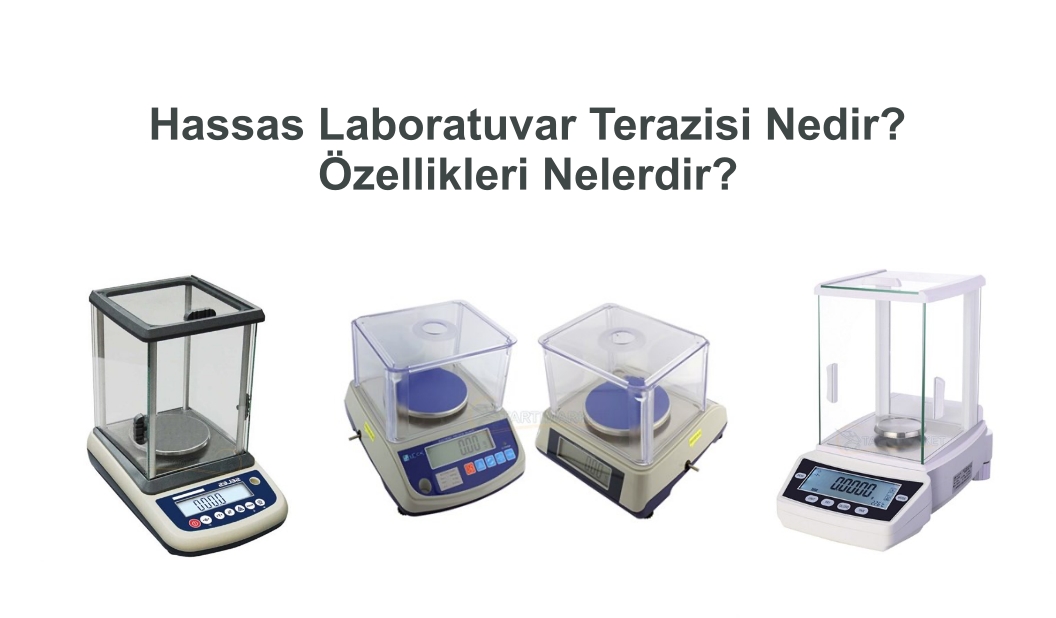 Hassas Laboratuvar Terazisi Nedir? Özellikleri Nelerdir?