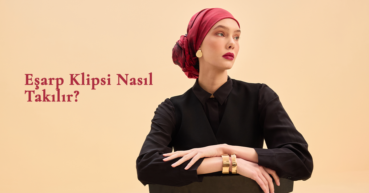 Eşarp Klipsi Nasıl Takılır?