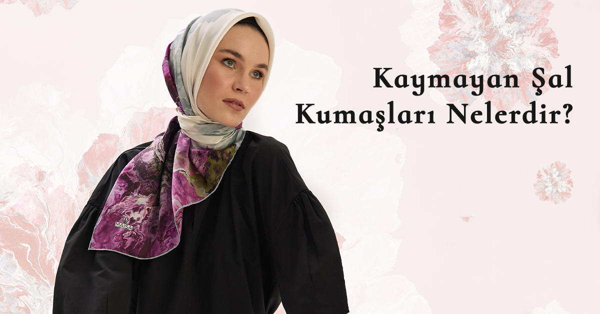 Kaymayan Şal Kumaşları Nelerdir?
