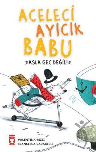 Aceleci Ayıcık Babu Asla Geç Değil